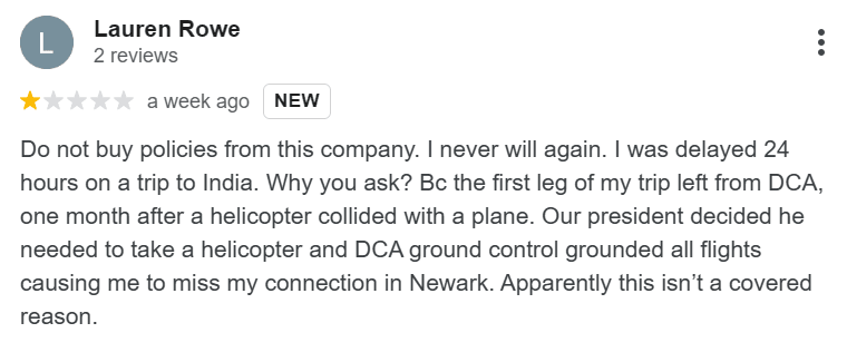 Bad Travel Insurance Companies: Our Controversial Opinion 8 World Nomads review on Google. The customer is complaining they were delayed as a result of a flight delay for the US president and their claim was rejected